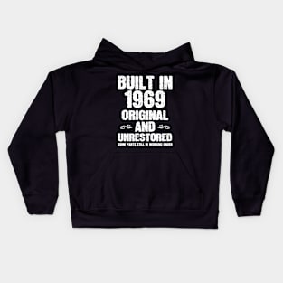 Built in 1969 Original and Unrestored Funny Gift Birthday Kids Hoodie